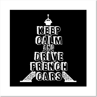 keep calm and drive french cars Posters and Art